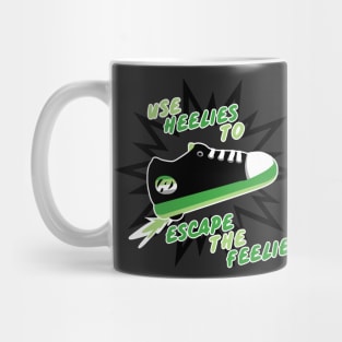 Use Heelies to Escape the Feelies Mug